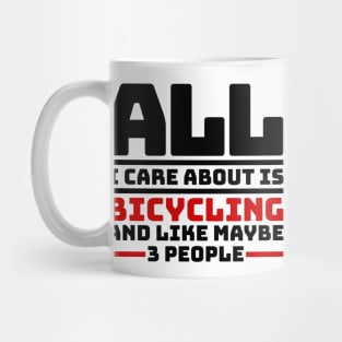 All I care about is bicycling and like maybe 3 people Mug